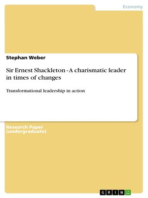cover image of Sir Ernest Shackleton--A charismatic leader in times of changes